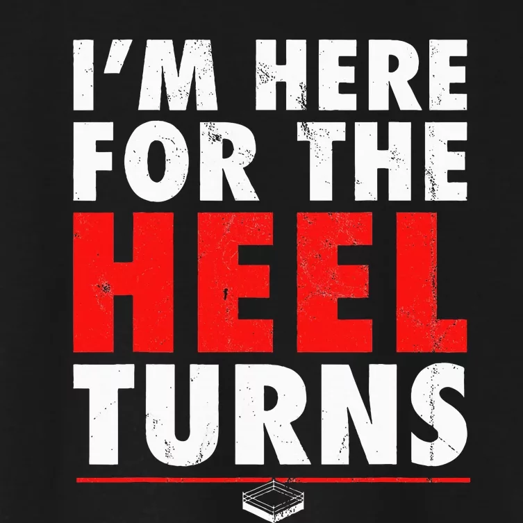 I'm Here For The Heel Turns Funny Pro Wrestling Smark Fan Women's Crop Top Tee