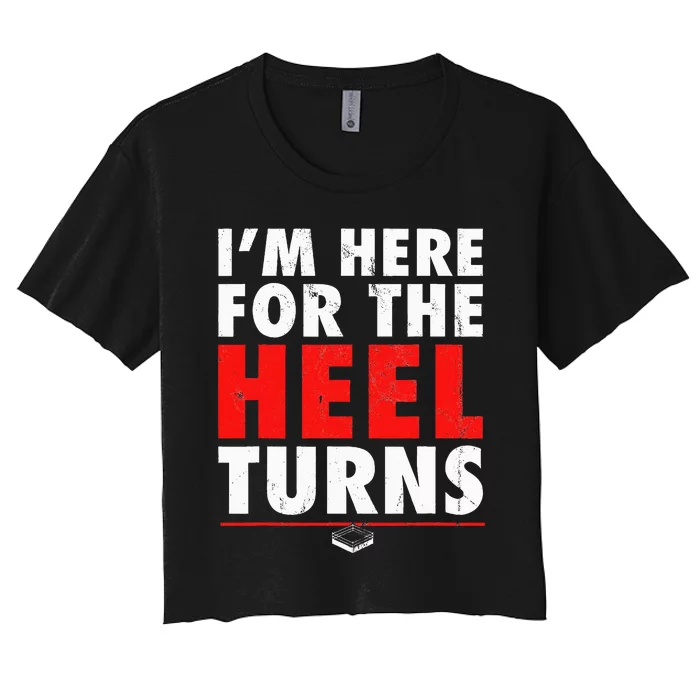 I'm Here For The Heel Turns Funny Pro Wrestling Smark Fan Women's Crop Top Tee