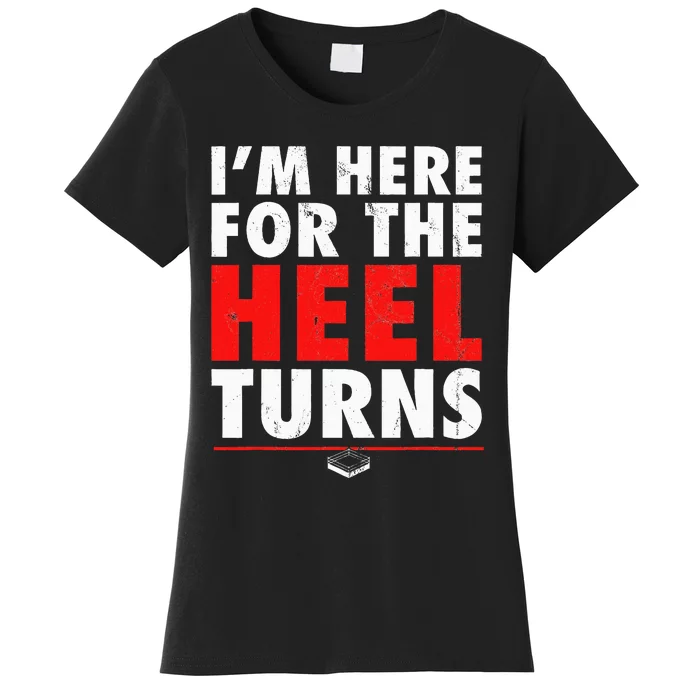 I'm Here For The Heel Turns Funny Pro Wrestling Smark Fan Women's T-Shirt