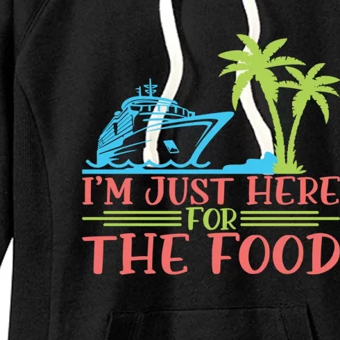 Im Here For The Food Cruise Ship Vacation Gift Women's Fleece Hoodie