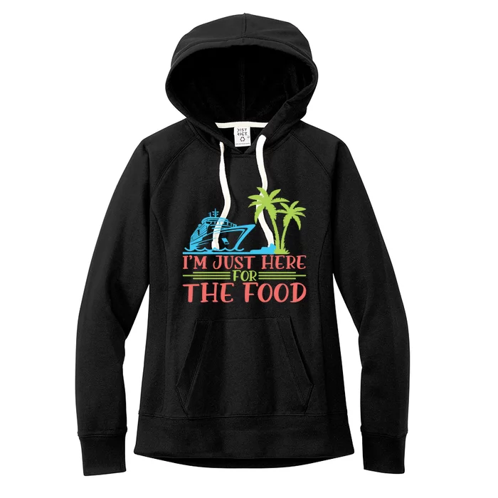 Im Here For The Food Cruise Ship Vacation Gift Women's Fleece Hoodie