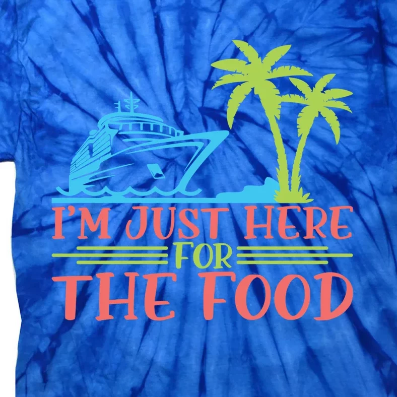 Im Here For The Food Cruise Ship Vacation Gift Tie-Dye T-Shirt