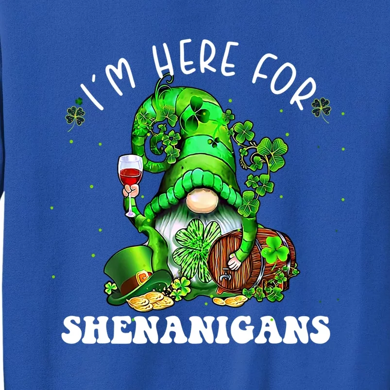 I'm Here For Shenanigans Gnome Wine Shamrock St Patricks Day Gift Tall Sweatshirt