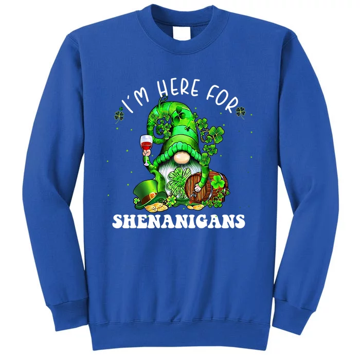 I'm Here For Shenanigans Gnome Wine Shamrock St Patricks Day Gift Tall Sweatshirt