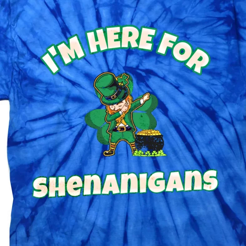 I'm Here For The Shenanigans Cute Gift Tie-Dye T-Shirt