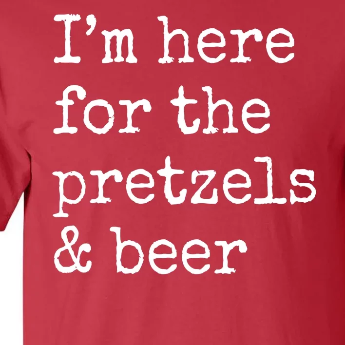 Im Here For The Pretzels And Beer Oktoberfest Tall T-Shirt