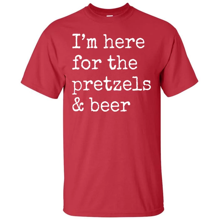 Im Here For The Pretzels And Beer Oktoberfest Tall T-Shirt