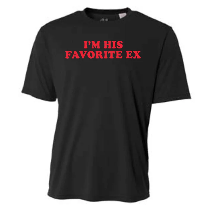 IM His Favorite Ex Funny Sayings Girlfriend Boyfriend Bf Gf Cooling Performance Crew T-Shirt