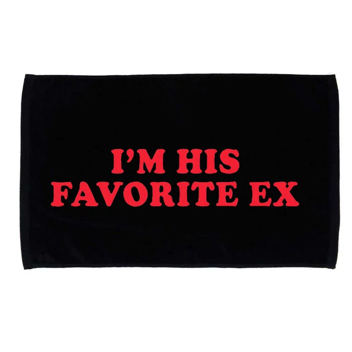 IM His Favorite Ex Funny Sayings Girlfriend Boyfriend Bf Gf Microfiber Hand Towel