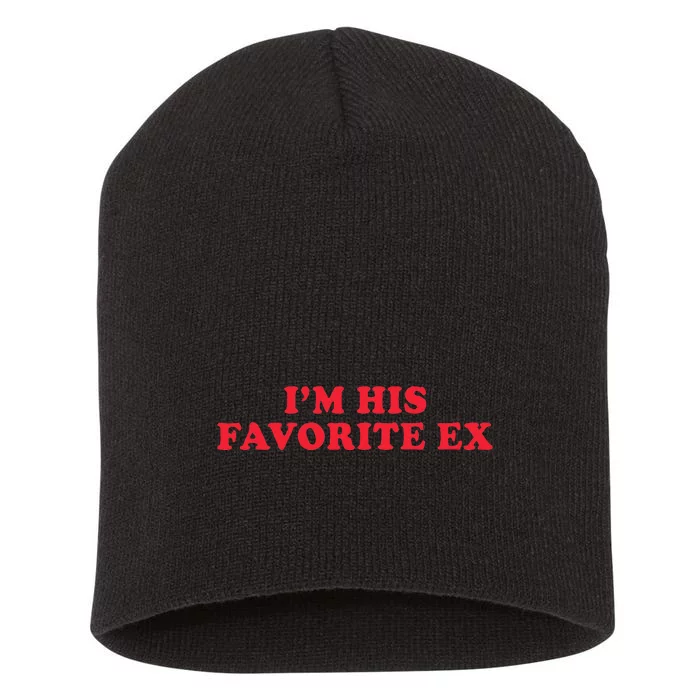 IM His Favorite Ex Funny Sayings Girlfriend Boyfriend Bf Gf Short Acrylic Beanie