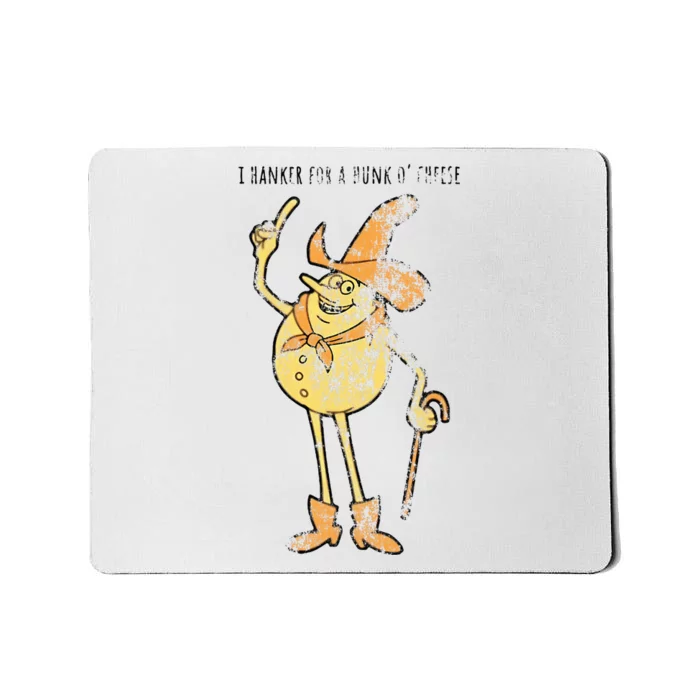 I Hanker For A Hunk O Cheese Authentic Distressed Mousepad