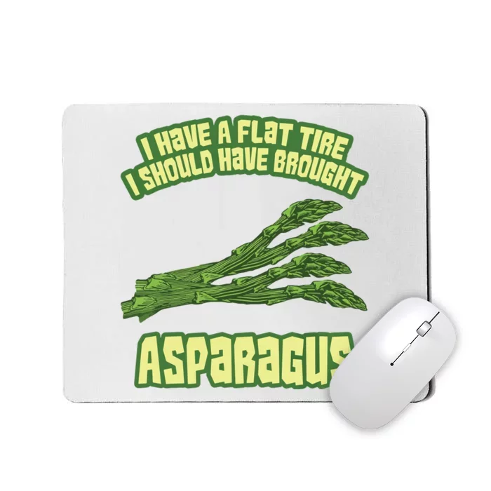 I Have Flat Tire I Should Have Brought Asparagus Vegan Funny Mousepad