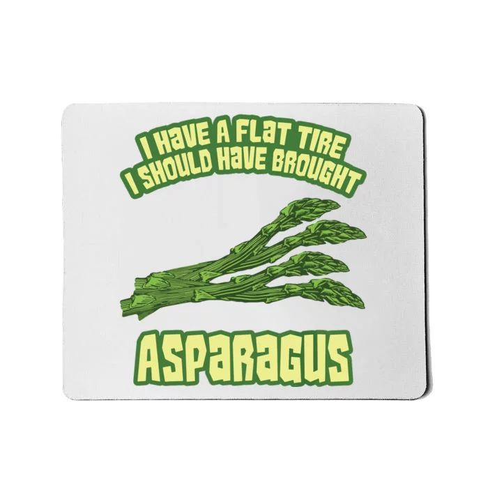 I Have Flat Tire I Should Have Brought Asparagus Vegan Funny Mousepad