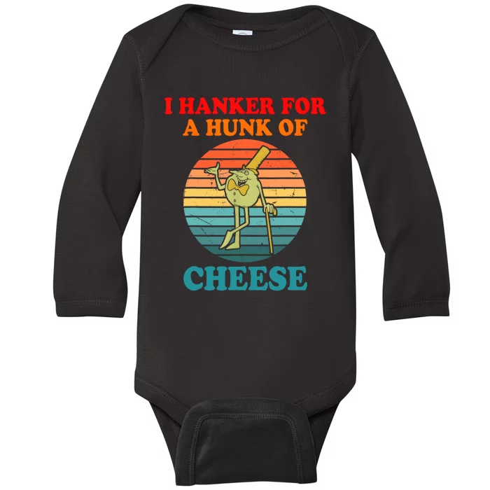 I Hanker For A Hunk Of Cheese Retro Apparel Baby Long Sleeve Bodysuit