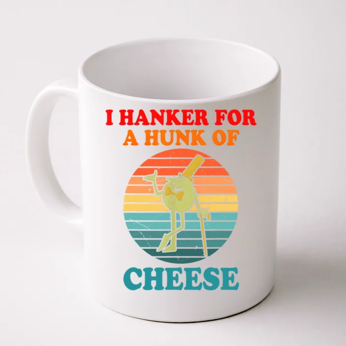 I Hanker For A Hunk Of Cheese Retro Apparel Front & Back Coffee Mug