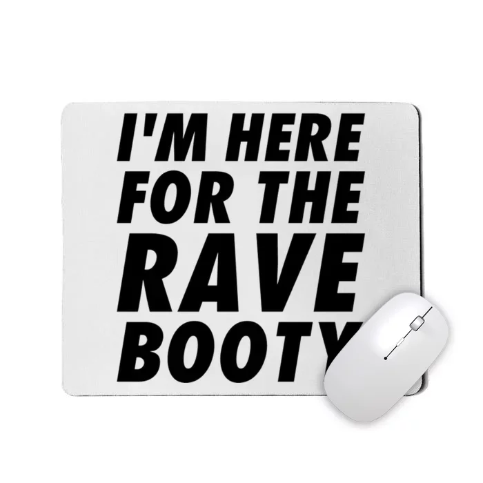 Im Here For The Rave Booty Festival Rave Wear Mousepad