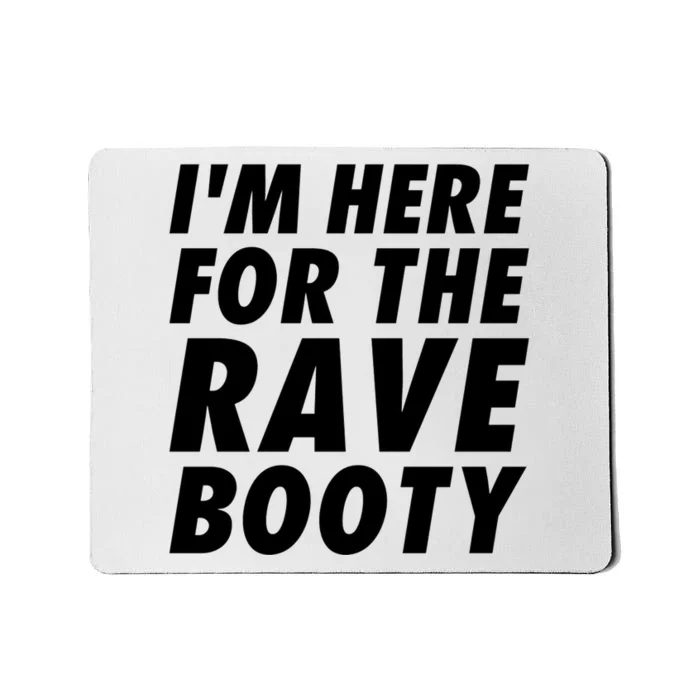 Im Here For The Rave Booty Festival Rave Wear Mousepad