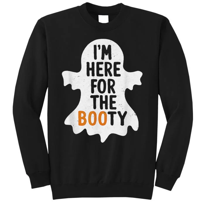 IM Here For The Booty Funny Halloween Tall Sweatshirt