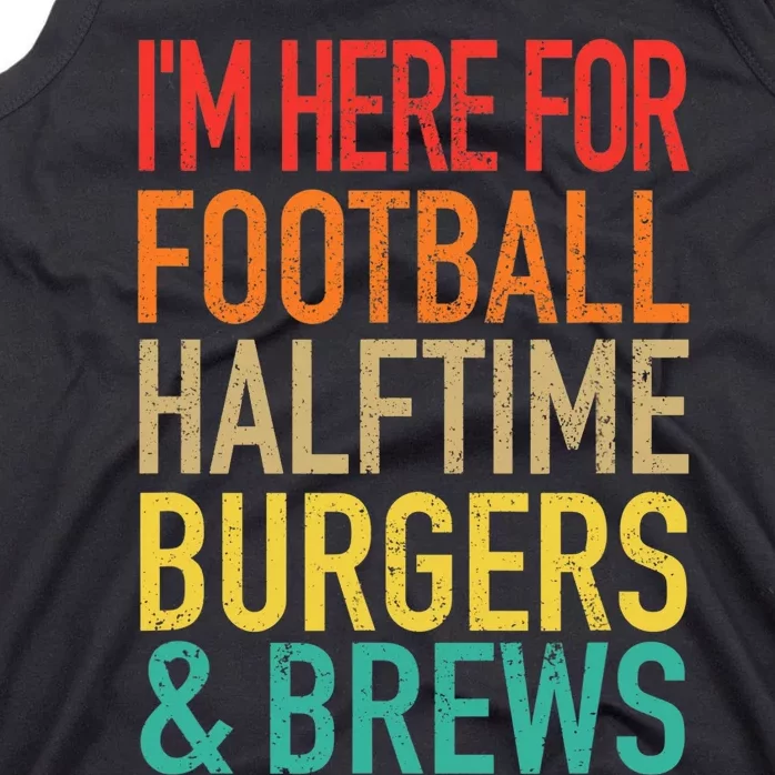 I'm Here For Football, Halftime, Burgers & Brew Tank Top