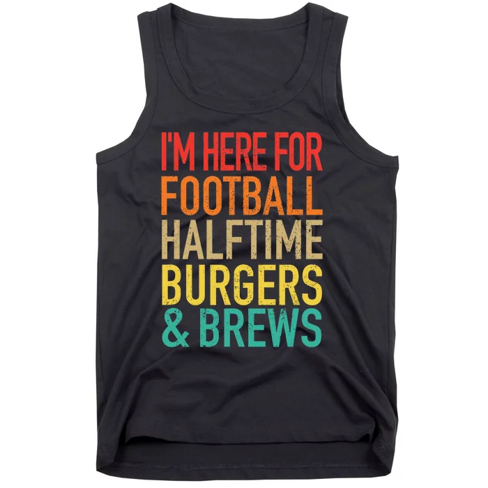 I'm Here For Football, Halftime, Burgers & Brew Tank Top