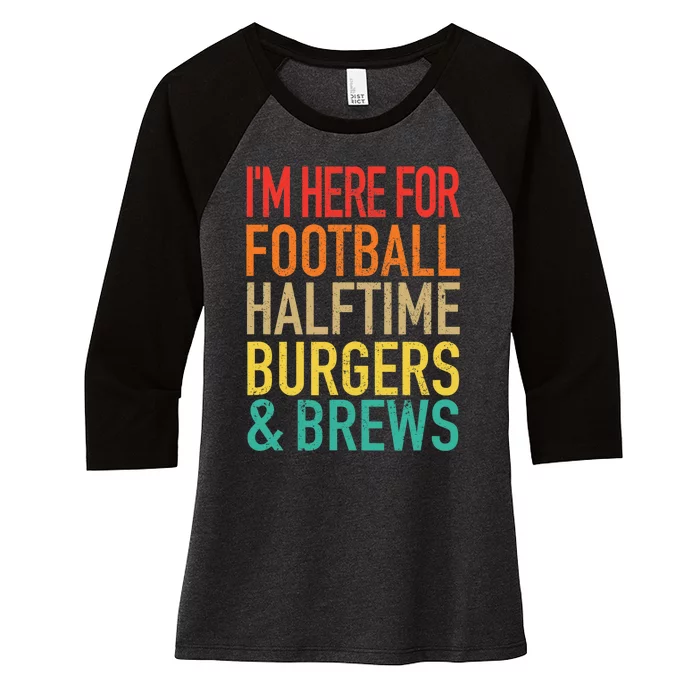 I'm Here For Football, Halftime, Burgers & Brew Women's Tri-Blend 3/4-Sleeve Raglan Shirt