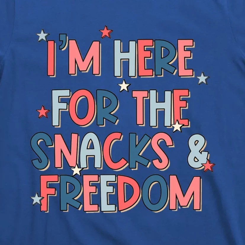 Im Here For The Snacks And Freedom Gift T-Shirt