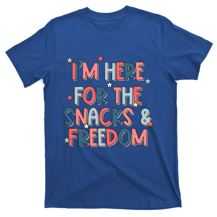 Im Here For The Snacks And Freedom Gift T-Shirt