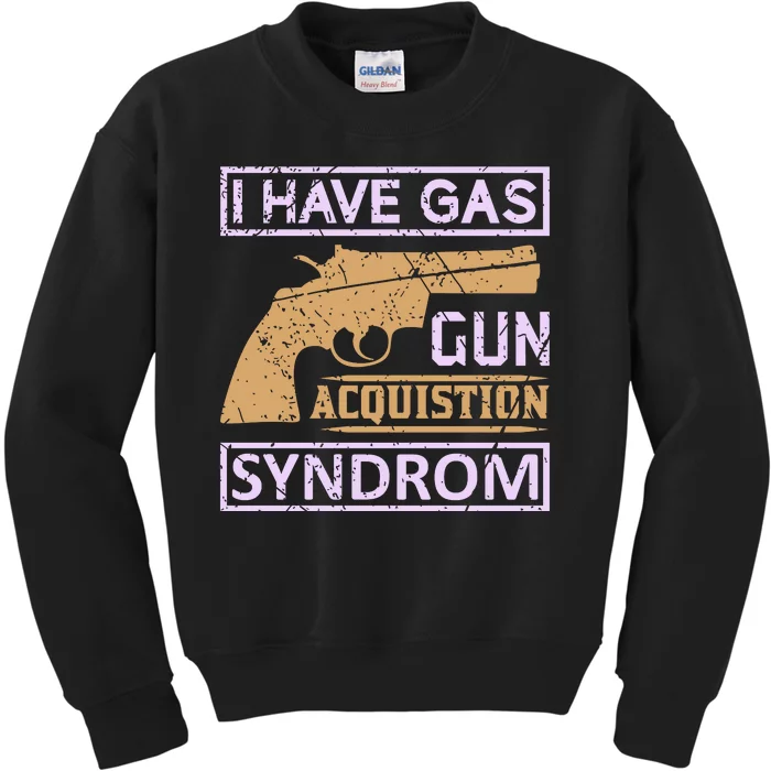 I Have Gas Gun Acquistion Syndrom Kids Sweatshirt