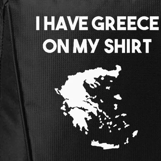 I Have Greece On My Greek Gift Joke Pun Lover Funny City Backpack