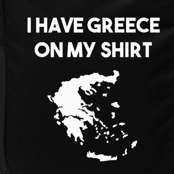 I Have Greece On My Greek Gift Joke Pun Lover Funny Impact Tech Backpack