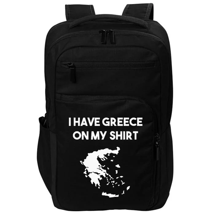 I Have Greece On My Greek Gift Joke Pun Lover Funny Impact Tech Backpack