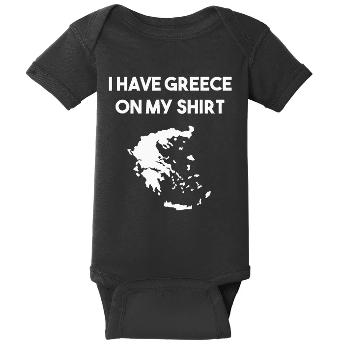 I Have Greece On My Greek Gift Joke Pun Lover Funny Baby Bodysuit