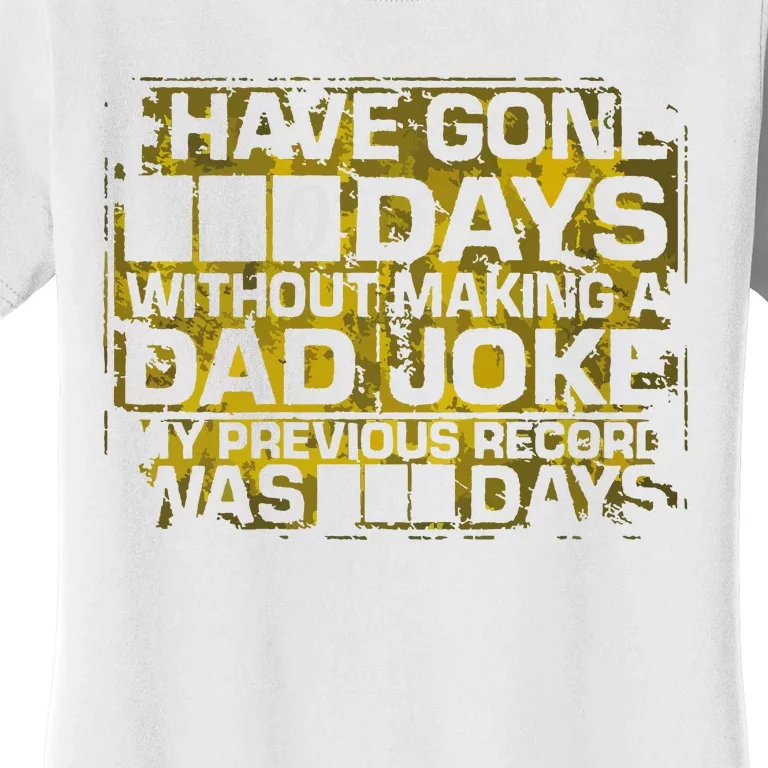 I Have Gone 0 Days Without Making A Dad Joke Women's T-Shirt