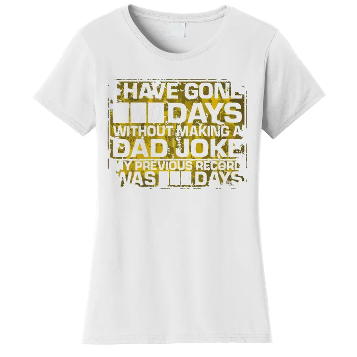 I Have Gone 0 Days Without Making A Dad Joke Women's T-Shirt