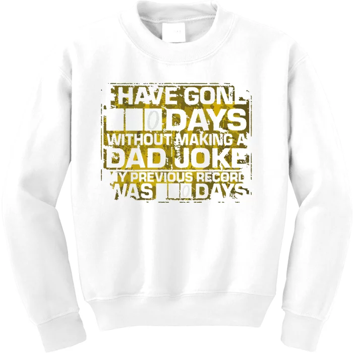 I Have Gone 0 Days Without Making A Dad Joke Kids Sweatshirt