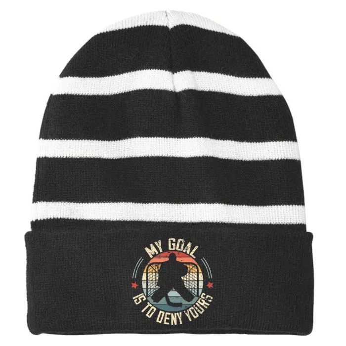 Ice Hockey Goalie My Goal Is To Deny Yours Ice Hockey Striped Beanie with Solid Band