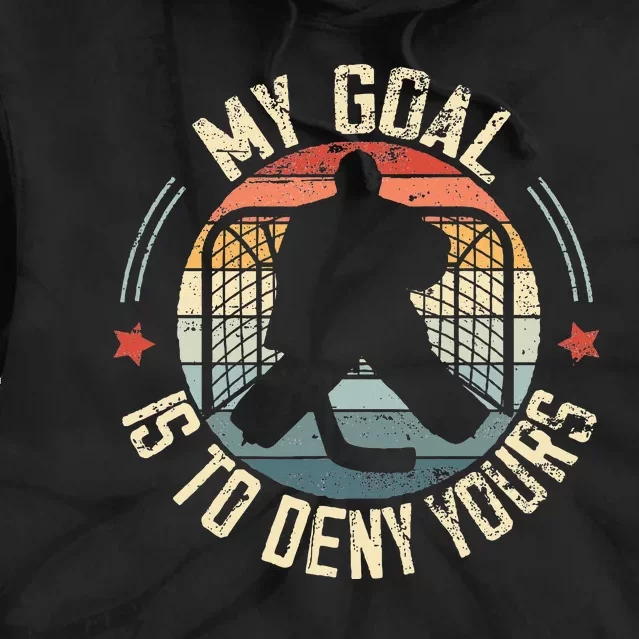 Ice Hockey Goalie My Goal Is To Deny Yours Ice Hockey Tie Dye Hoodie