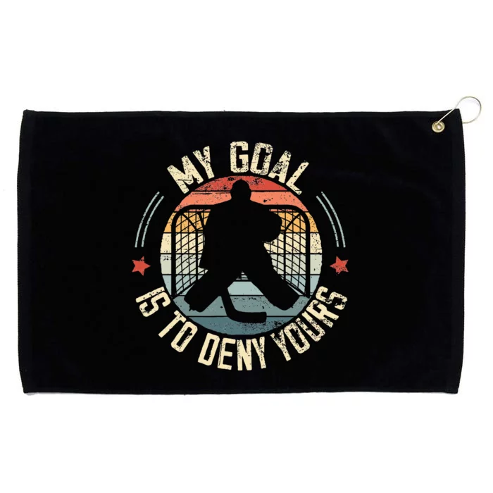 Ice Hockey Goalie My Goal Is To Deny Yours Ice Hockey Grommeted Golf Towel