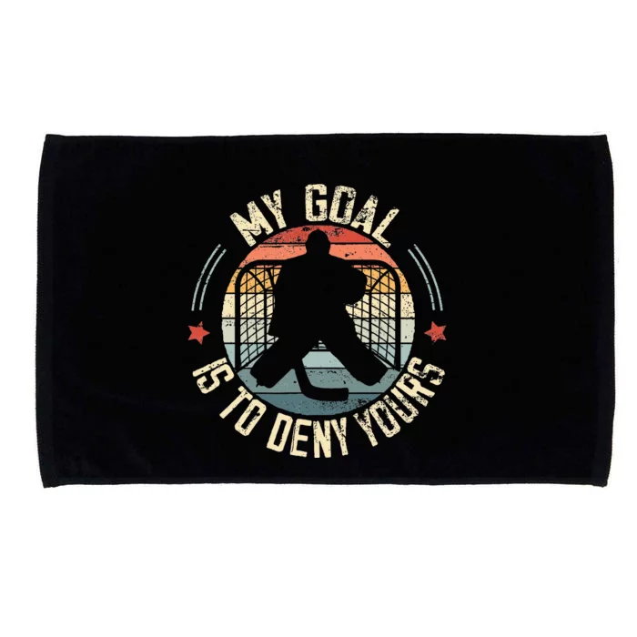 Ice Hockey Goalie My Goal Is To Deny Yours Ice Hockey Microfiber Hand Towel