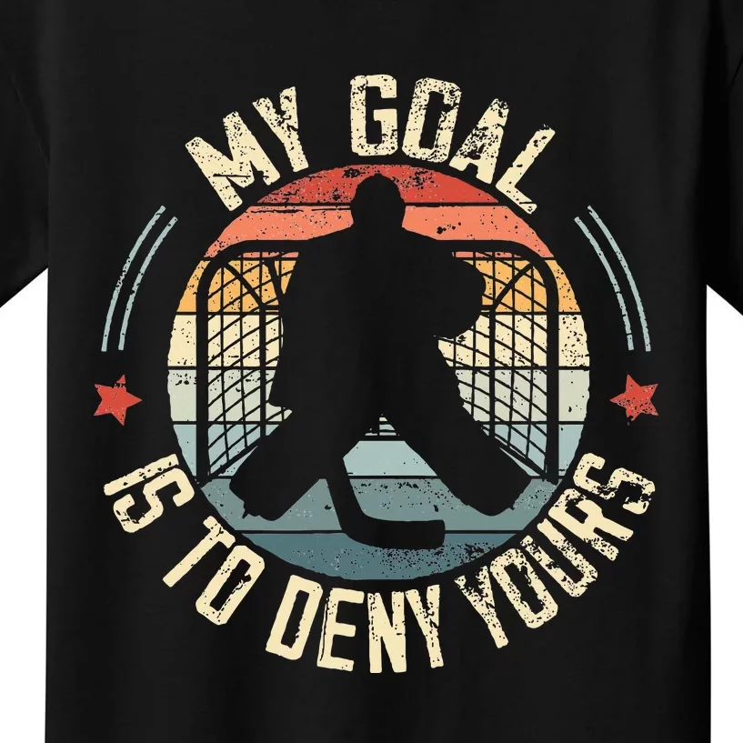 Ice Hockey Goalie My Goal Is To Deny Yours Ice Hockey Kids T-Shirt