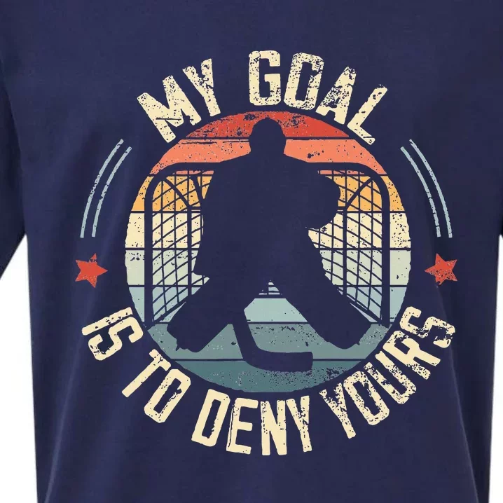 Ice Hockey Goalie My Goal Is To Deny Yours Ice Hockey Sueded Cloud Jersey T-Shirt