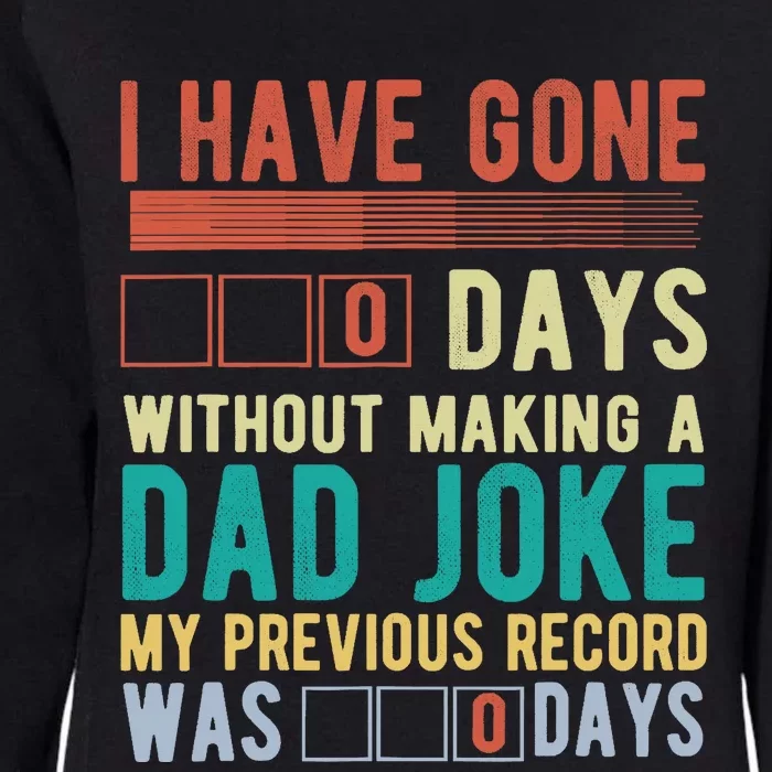 I Have Gone 0 Days Without Making A Dad Joke Fathers Day Womens California Wash Sweatshirt