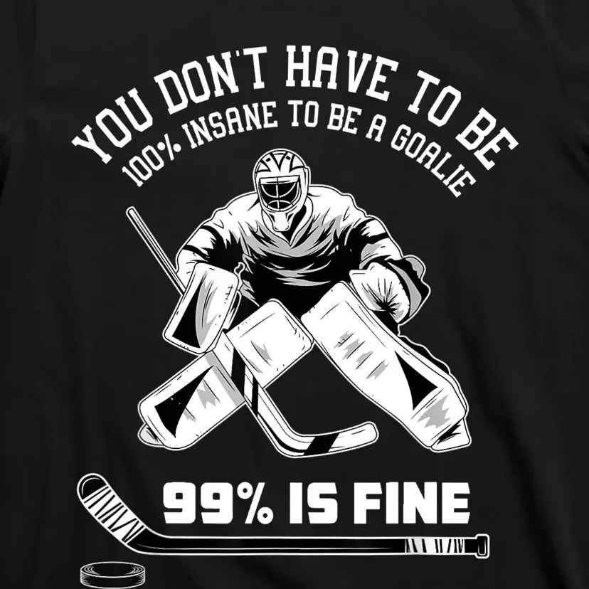 Ice Hockey Goalkeeper Goaltender Ice Hockey Goalie TShirt T-Shirt