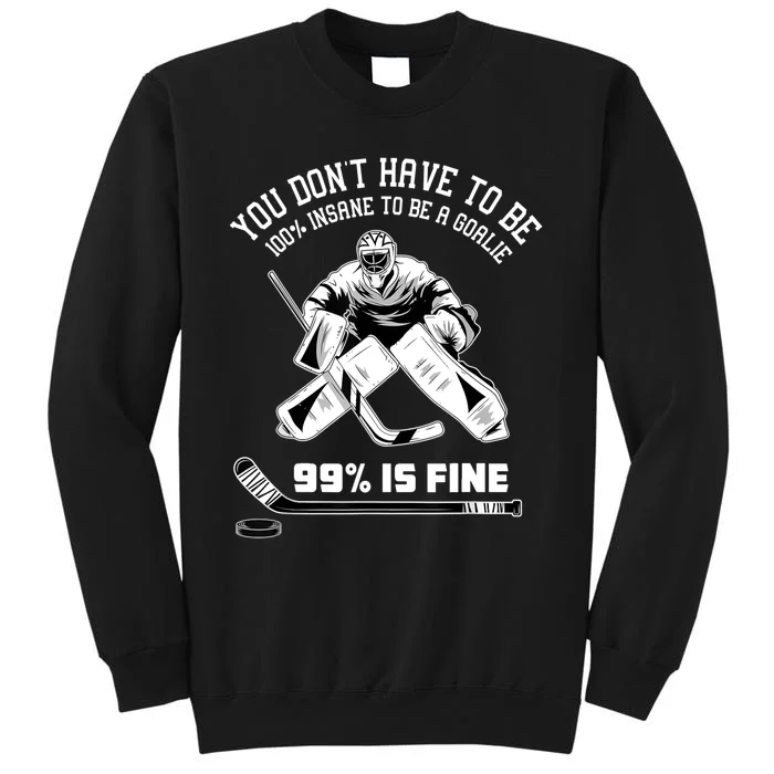 Ice Hockey Goalkeeper Goaltender Ice Hockey Goalie TShirt Tall Sweatshirt