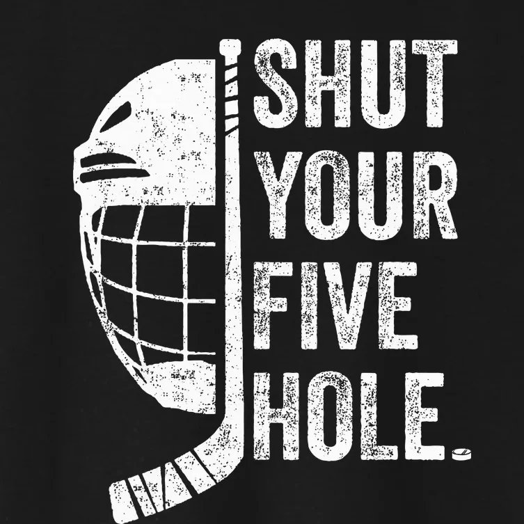 Ice Hockey Goalie Funny Shut Your Five Hole Women's Crop Top Tee