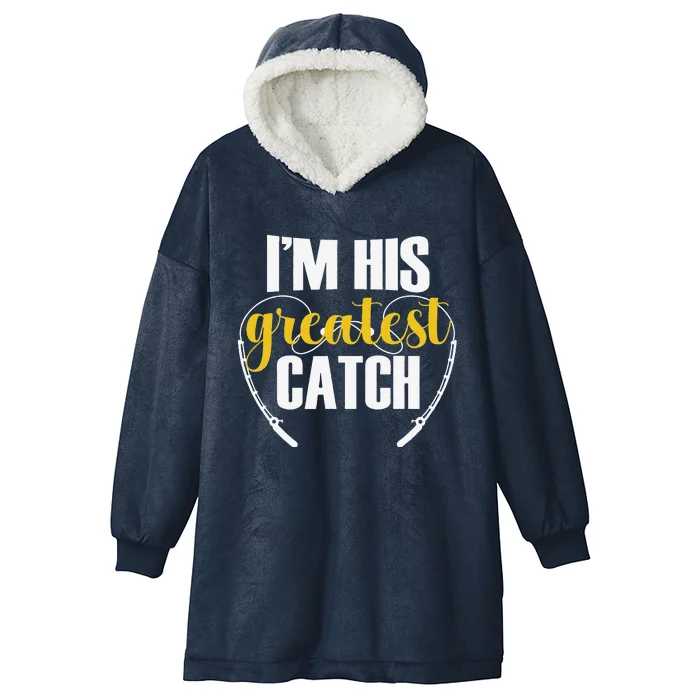 IM His Greatest Catch Funny Fishing Couple Husband Wife Hooded Wearable Blanket