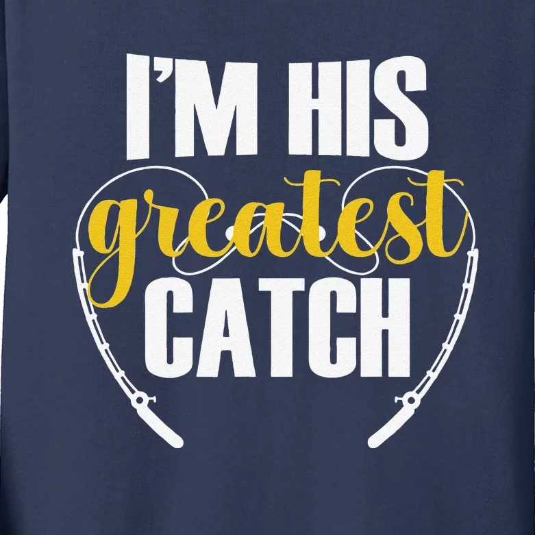 IM His Greatest Catch Funny Fishing Couple Husband Wife Kids Long Sleeve Shirt