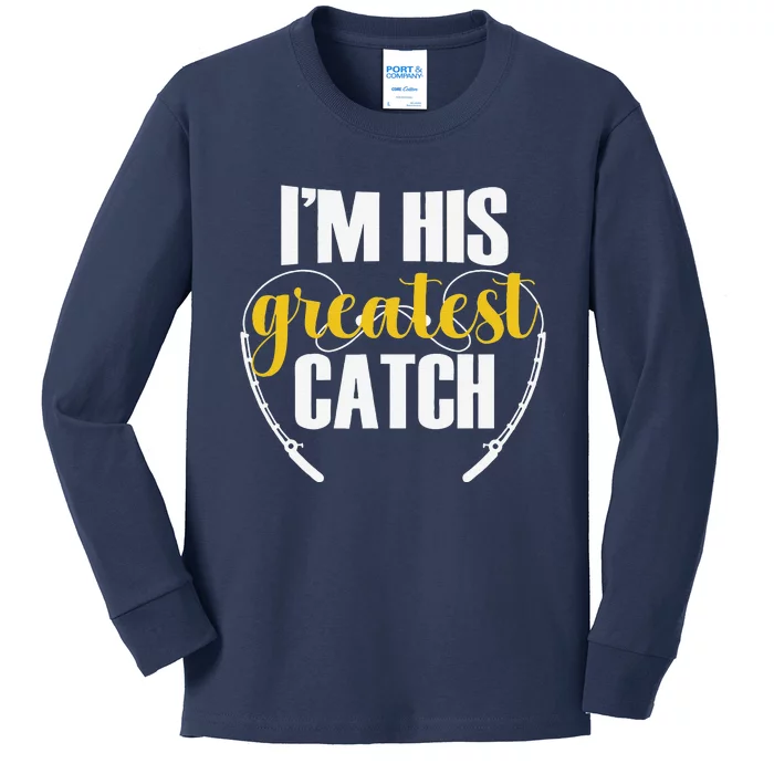 IM His Greatest Catch Funny Fishing Couple Husband Wife Kids Long Sleeve Shirt