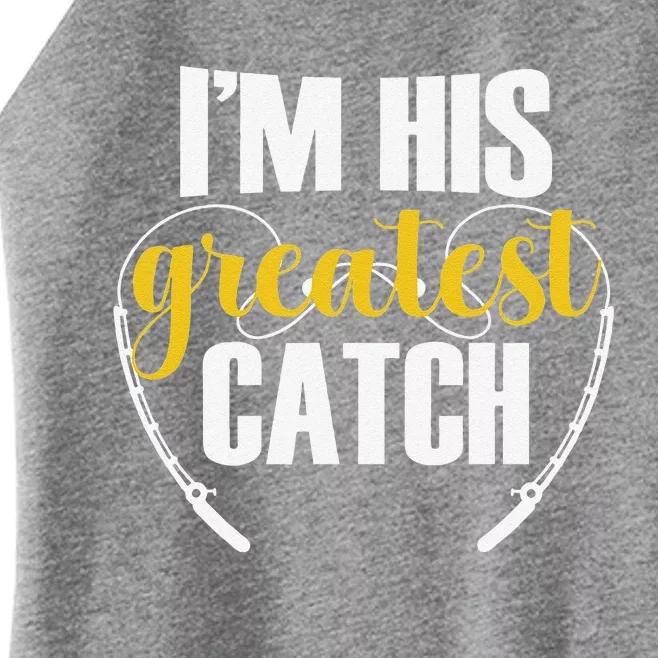 IM His Greatest Catch Funny Fishing Couple Husband Wife Women’s Perfect Tri Rocker Tank