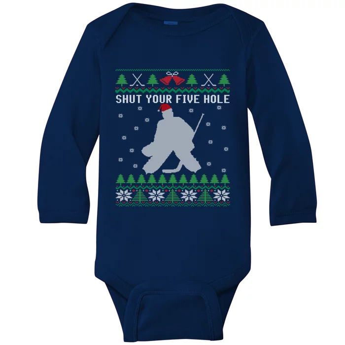 Ice Hockey Goalkeeper Ugly Christmas Shut Your Five Hole Gift Baby Long Sleeve Bodysuit